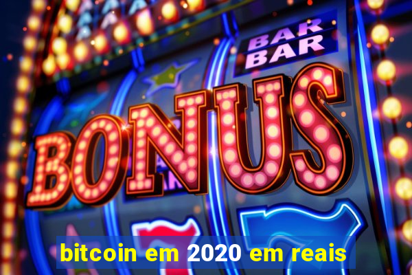 bitcoin em 2020 em reais